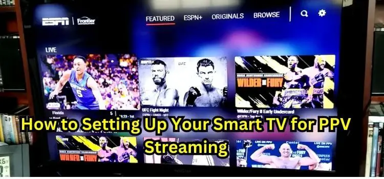 How to Setting Up Your Smart TV for PPV Streaming