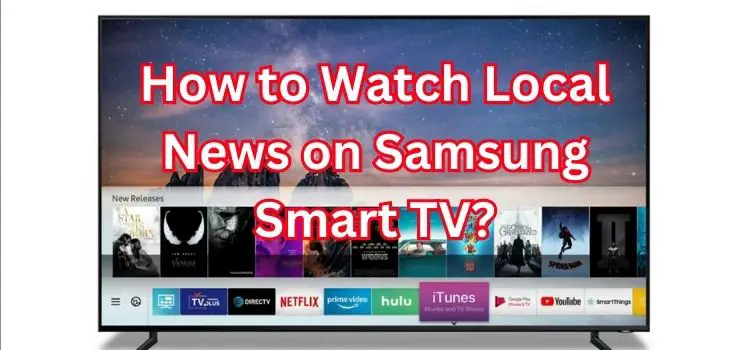 How to Watch Local News on Samsung Smart TV