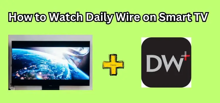 How to Watch Daily Wire on Smart TV