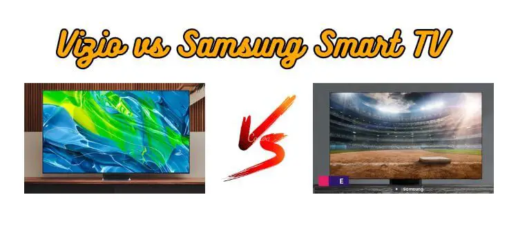 Vizio vs Samsung Smart TV